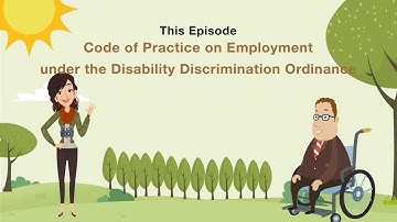 Animated video EP 11: Code of Practice on Employment under the Disability Discrimination Ordinance
