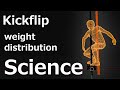 Science behind kickflip weight distribution  shift weight before jumping
