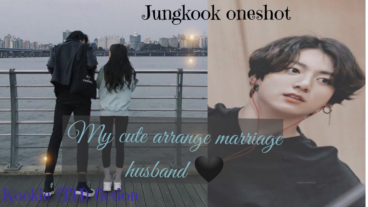 Arranged marriage to your flirty husband. Jungkook one shot. Bts