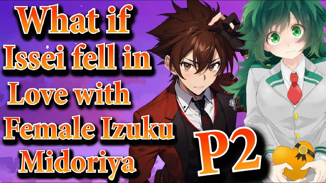 What if Issei Fell in Love with Female Izuku Midoriya | Part 2 | Au.@AnthonyTyler9