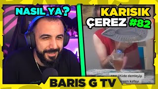 Barış G NASIL YA? - KARIŞIK ÇEREZ #82 İZLİYOR!!