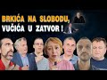 Mila, Gajić, Ninić, Mirović, Brkićev brat,  Popović i Nikša: Brkiću slobodu, a Vučića u zatvor!
