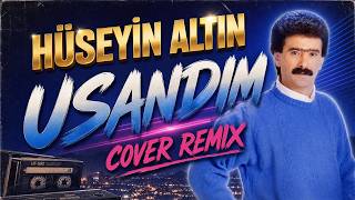 Hüseyin Altın - Usandım (Cover Remix)