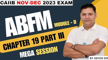 CAIIB WITH ASHOK ABFM MODULE D CHAPTER 19 PART III
