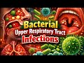 Bacterial upper respiratory tract infections Part 2 RESP