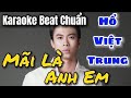 Karaoke Mãi Là Anh Em - Hồ Việt Trung Beat Gốc