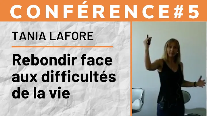 Confrence #5 Rebondir face aux difficults de la vie