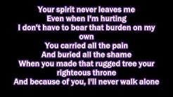 Never Walk Alone - Brian Free and Assurance Lyrics