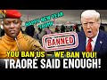 TRAORE NEW Year 2026 Message To TRUMP STUN The World YOU BAN US WE BAN YOU TRAORE NEW Year 2026 Message To TRUMP STUN The World YOU BAN US WE BAN YOU