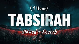 Tabsirah - Slowed and Reverb | تبصرة - Muhammad Al Muqit | 1 hour Relaxing Arabic Nasheed Lofi theme