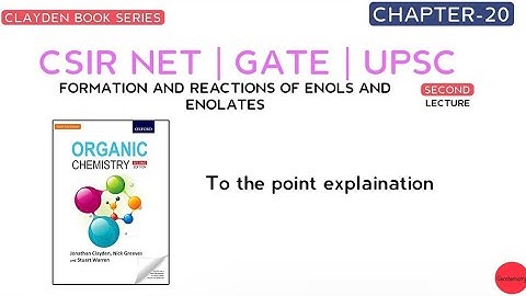 CLAYDEN CHAPTER 20 |  FORMATION AND REACTIONS OF ENOLS AND ENOLATES | L-2 | GEOCHEMISTRY