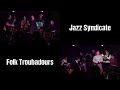 Les ateliers partie 1  jazz syndicate  folk troubadours