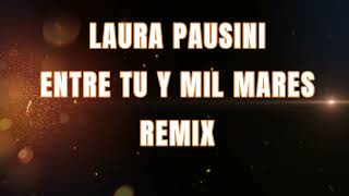 LAURA PAUSINI ENTRE TU Y MIL MARES REMIX by DJ 730 362 views 4 months ago 7 minutes, 36 seconds