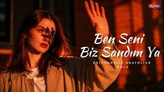 Ben Seni Biz Sandım Ya Psychedelic Anatolian Rock - Rockolia Lab