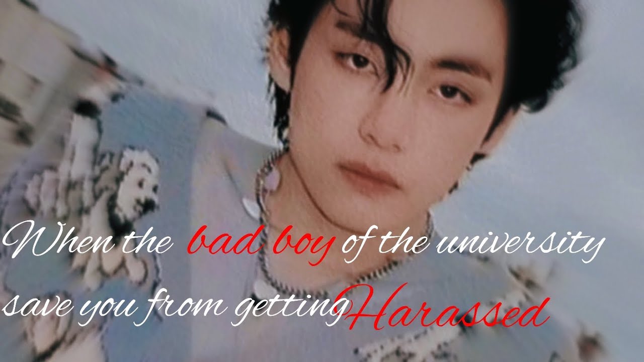 [Kim Taehyung FF]When the bad boy of the university save you from your bully  ✨✨✨[One shot]