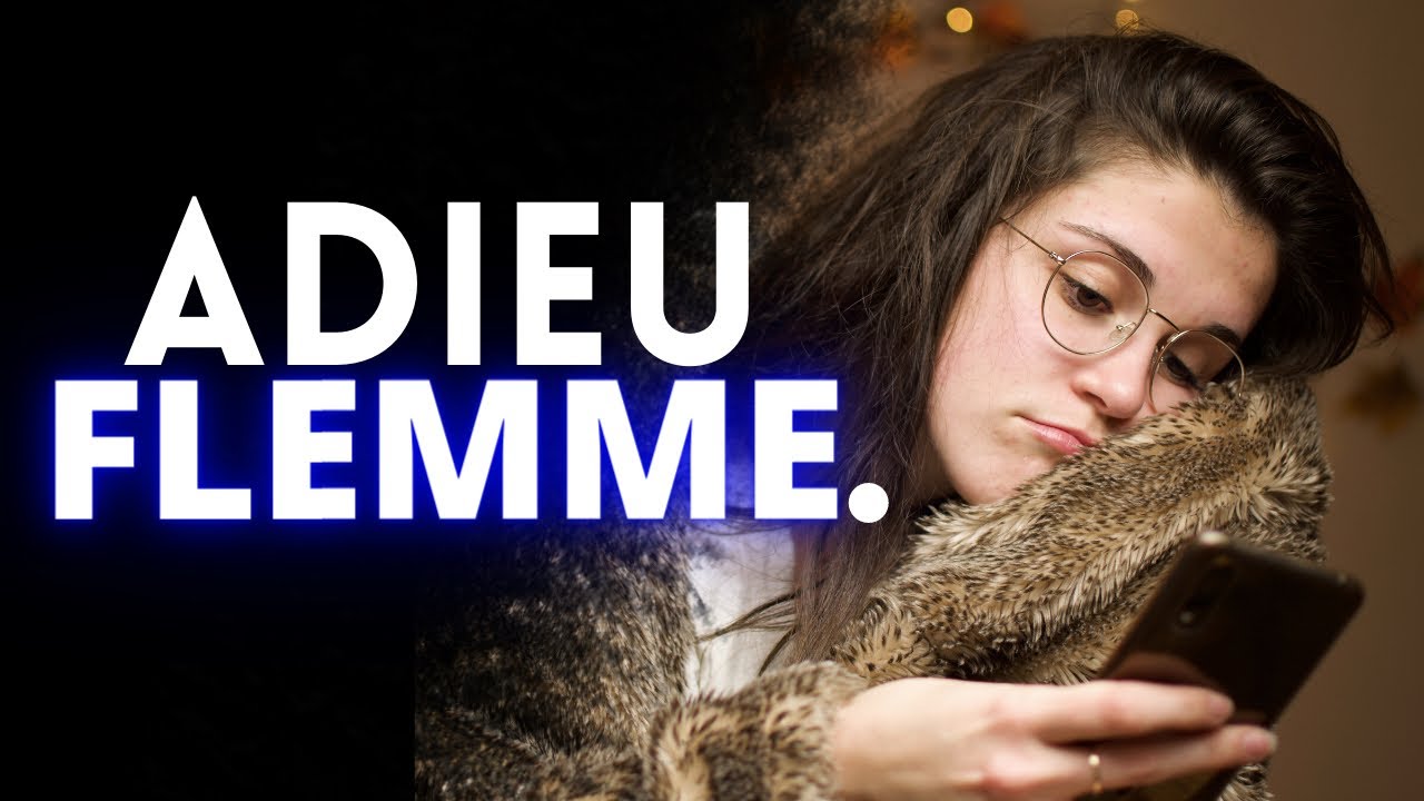 20 Comment Ne Plus Avoir La Flemme Youtube