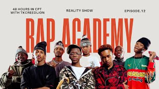 [4K] Rap Academy Reality Show EP12-48 HOURS IN CPT WITH TKCREEDLION 