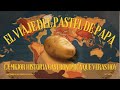 Historias al Plato : La Historia del Pastel de Papa - La Mejor Historia Gastronómica que verás