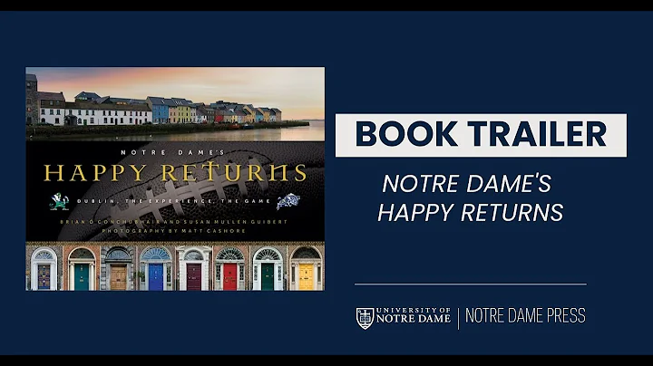 Notre Dames Happy Returns: Dublin, the Experience,...