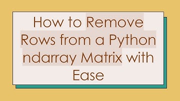 How to Remove Rows from a Python ndarray Matrix with Ease