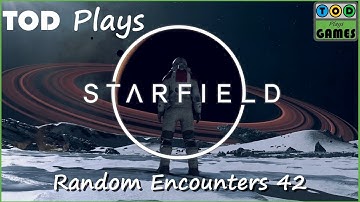 Starfield - Random Encounters 42 | TOD Plays