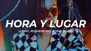 Lunay, Rusherking, Boza, Revol - Hora y Lugar (Letra/Lyrics)