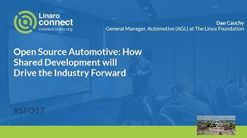 Open Source Automotive: How Shared Development will Drive the Industry Forward - SFO17-212