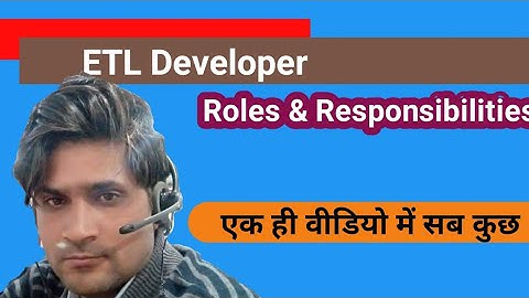 ETL Developer Roles and Responsibilities | Roles and Responsibilities of ETL Developer|
