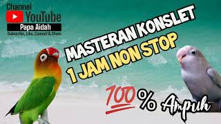 MASTERAN LOVEBIRD PALING DICARI SAAT INI DAN AMPUH 100% 1 JAM NON STOP - AUTO KONSLET DURASI PANJANG