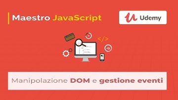 [IT] Maestro JavaScript. Capitolo manipolazione DOM e gestione Eventi.