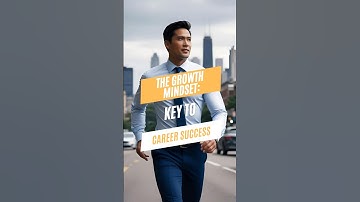 The Growth Mindset: Key to Career Success