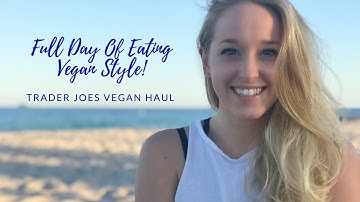 Vegan What I Eat in a Day & Trader Joes Haul!