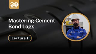 Mastering Cement Bond Logs by Eng. Saif Saad | Lecture 1