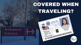 Traveling With VA Healthcare? Here's What You Need to Know