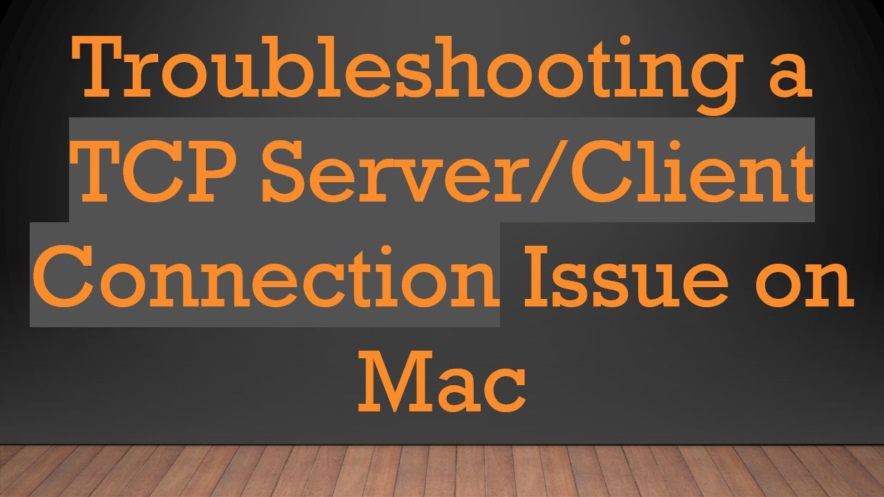 Troubleshooting a TCP Server/Client Connection Issue on Mac