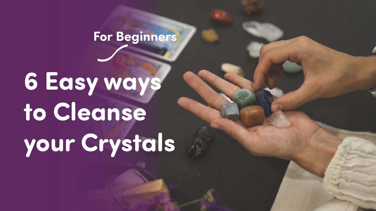 CRYSTALS FOR BEGINNERS | HOW TO CLEANSE YOUR CRYSTALS | 6 Easy Methods ...