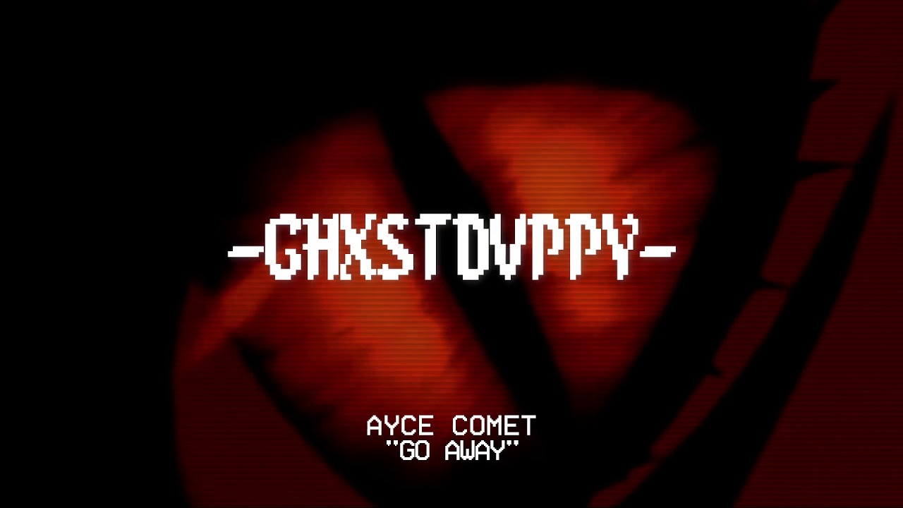 AYCE COMET - "GO AWAY" (PROD. EEM TRIPLIN)