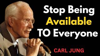 The Day You Stop Being Available, Everything Begins to Change ||  Carl Jung