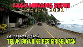 LAGU MINANG SEDIH TERBARU 2021 | PERJALANAN DARI TELUK BAYUR KE PESISIR SELATAN 2021