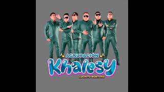 Agrupación Khalesy - Chiquita Orgullosa