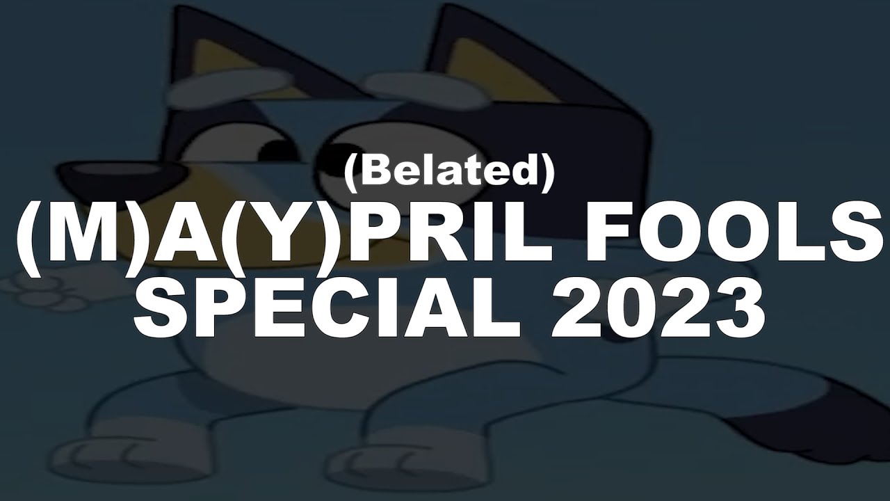 belated-m-a-y-pril-fools-special-2023-bluey-review-youtube