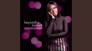 Video thumbnail of "Keyondra Lockett - Bring Me To"