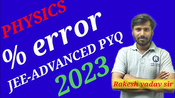 #jee advanced physics percentage error || jee advanced pyq important 2023 || by Rakesh yadav sir ||