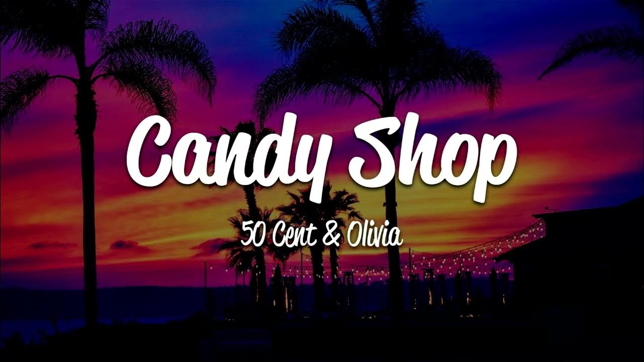 Кэнди шоп ремикс. 50 Cent Candy shop ft. Olivia. Olivia Candy shop. Candy shop 50 Cent, Olivia. 50 Cent Candy shop текст.
