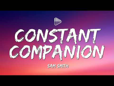 Sam Smith - Constant Companion (Lyrics)