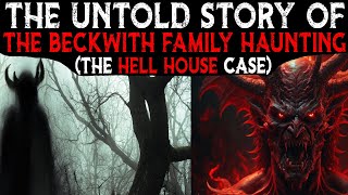 The Untold Story Of The Beckwith Family Haunting - Connecticut (Hell House Case)