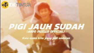 PIGI JAUH SUDAH - Ando Dizello ( DISCO TANAH 2024 )