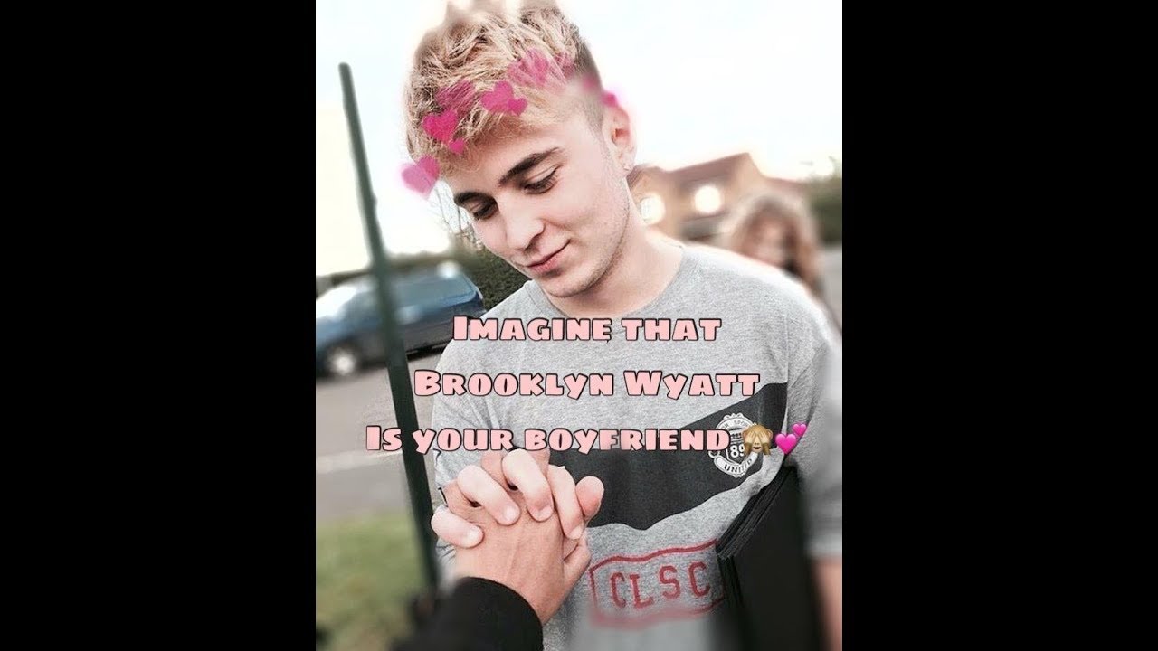Imagine that Brooklyn Wyatt is your boyfriend  ♥