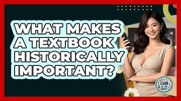 What Makes A Textbook Historically Important? - Learn As An Adult