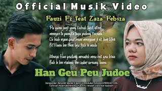 Fauzi Fź feat Zaza Febiza - HAN GEU PEU JUDOE (  Musik Video)